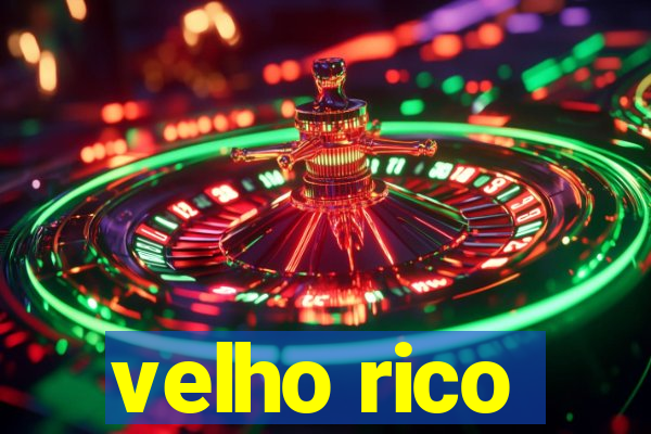 velho rico